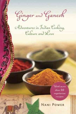 Ginger and Ganesh: Adventures in Indian Cooking, Culture, and Love - MPHOnline.com