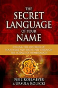 The Secret Language of Your Name: Unlock the Mysteries of Your Name and Birth Date Through the Science of Numerology - MPHOnline.com