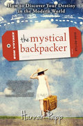 The Mystical Backpacker: How to Discover Your Destiny in the Modern World - MPHOnline.com