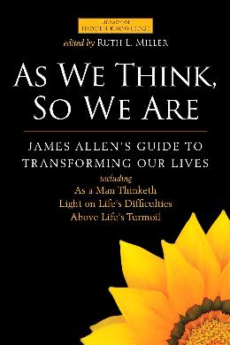As We Think, So We Are: James Allen's Guide to Transforming Our Lives - MPHOnline.com