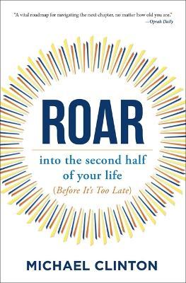 Roar : Into the Second Half of Your Life (Before It's Too Late) - MPHOnline.com