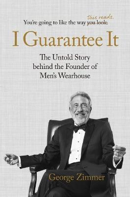 I Guarantee it : The Untold Story Behind the Founder of Men's Wearhouse - MPHOnline.com