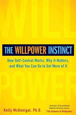 The Willpower Instinct: How Self-Control Works, Why It Matters, and What You Can Do to Get More of It - MPHOnline.com