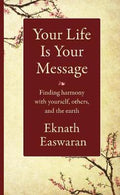 Your Life Is Your Message : Finding Harmony with Yourself, Others & the Earth - MPHOnline.com