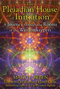 The Pleiadian House of Initiation: A Journey through the Rooms of the Wisdomkeepers - MPHOnline.com