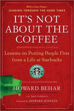 It's Not About the Coffee: Lessons on Putting People First from a Life at Starbucks - MPHOnline.com