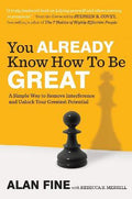 You Already Know What It Takes To Be Great : A Simple Way to Remove Interference and Unlock Your Greatest Potential - MPHOnline.com