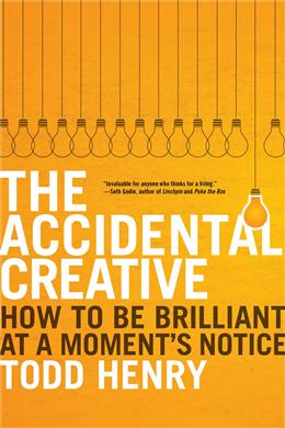 The Accidental Creative: How to Be Brilliant at a Moment's Notice - MPHOnline.com