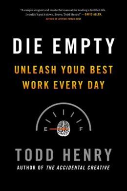 Die Empty: Unleash Your Best Work Every Day - MPHOnline.com