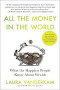 All the Money in the World: What the Happiest People Know About Wealth - MPHOnline.com