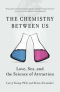 The Chemistry Between Us: Love, Sex, and the Science of Attraction - MPHOnline.com