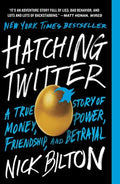 Hatching Twitter: A True Story of Money, Power, Friendship, and Betrayal - MPHOnline.com