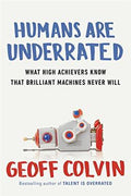 Humans Are Underrated: What High Achievers Know That Brilliant Machines Never Will - MPHOnline.com
