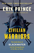 Civilian Warriors: The Inside Story of Blackwater and the Unsung Heroes of the War on Terror - MPHOnline.com