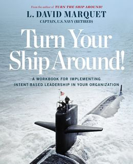 Turn Your Ship Around!: A Workbook for Implementing Intent-Based Leadership in Your Organization - MPHOnline.com