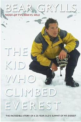 The Kid Who Climbed Everest: The Incredible Story of a 23-Year-Old's Summit of Mt. Everest - MPHOnline.com