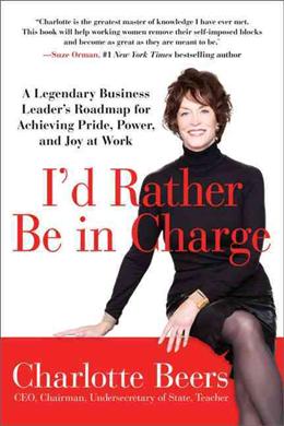 I'd Rather Be in Charge: A Legendary Business Leader's Roadmap for Achieving Pride, Power, and Joy at Work - MPHOnline.com