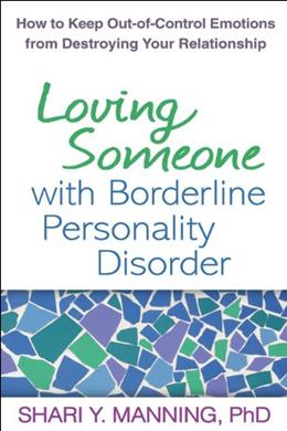 Loving Someone with Borderline Personality Disorder: How to Keep Out-of-Control Emotions from Destroying Your Relationship - MPHOnline.com