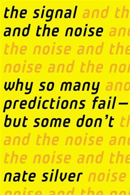 The Signal and the Noise: Why So Many Predictions Fail — but Some Don't - MPHOnline.com