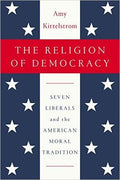 The Religion of Democracy: Seven Liberals and the American Moral Tradition - MPHOnline.com