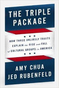 The Triple Package: How Three Unlikely Traits Explain the Rise and Fall of Cultural Groups in America - MPHOnline.com