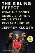 The Sibling Effect: What the Bonds Among Brothers and Sisters Reveal about Us - MPHOnline.com