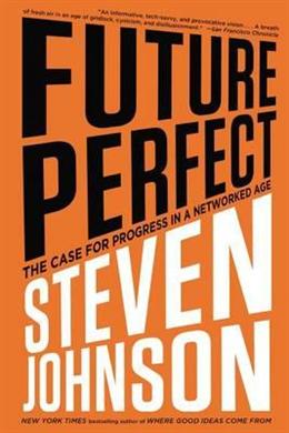 Future Perfect (US): The Case for Progress in a Networked Age - MPHOnline.com