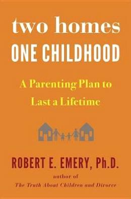 Two Homes, One Childhood: A Parenting Plan to Last a Lifetime - MPHOnline.com