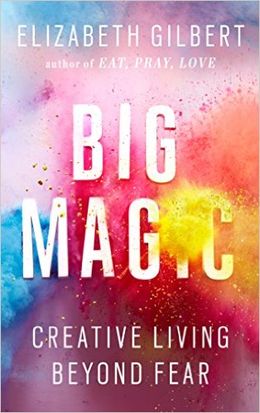 Big Magic: Creative Living Beyond Fear - MPHOnline.com