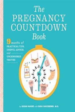 The Pregnancy Countdown Book: Nine Months of Practical Tips, Useful Advice, and Uncensored Truths - MPHOnline.com