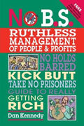 No B.S. Ruthless Management of People and Profits: The Ultimate, No Holds Barred, Kick Butt, Take No Prisoners Guide to Really Getting Rich - MPHOnline.com