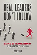 Real Leaders Don't Follow: Being Extraordinary in the Age of the Entrepreneur - MPHOnline.com