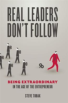 Real Leaders Don't Follow: Being Extraordinary in the Age of the Entrepreneur - MPHOnline.com