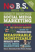 No B.S. Guide to Direct Response Social Media Marketing: The Ultimate No Holds Barred Guide to Producing Measurable, Monetizable Results with Social Media Marketing - MPHOnline.com