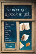 You've Got a Book in You: A Stress-Free Guide to Writing the Book of Your Dreams - MPHOnline.com