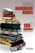 Making Handmade Books: 100+ Bindings, Structures & Forms - MPHOnline.com