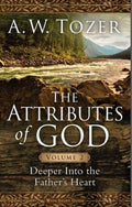 The Attributes of God Volume 2: Deeper into the Father's Heart - MPHOnline.com