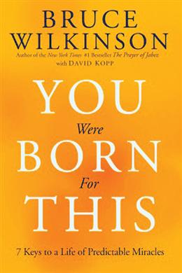 You Were Born For This: 7 Key Ways To A Life Of Predictable Miracles - MPHOnline.com