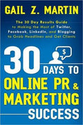 30 Days to Online PR & Marketing Success: The 30 Day Results Guide to Making the Most of Twitter, Facebook, Linkedin, and Blogging to Grab Headlines and Get Clients (30 Days) - MPHOnline.com