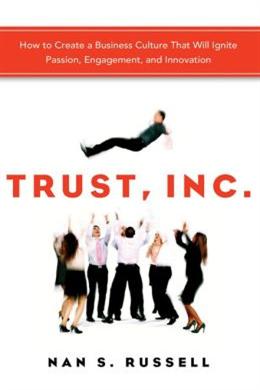 Trust, Inc.: How to Create a Business Culture that Will Ignite Passion, Engagement, and Innovation - MPHOnline.com