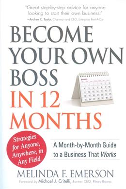 Become Your Own Boss in 12 Months: A Month-by Month Guide to a Business That Works (Strategies for Anyone, Anywhere, in Any Field - MPHOnline.com