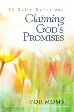 Claiming God's Promises: For Moms: 30 Daily Devotions - MPHOnline.com