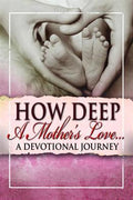 How Deep a Mother's Love: A Devotional Journey - MPHOnline.com