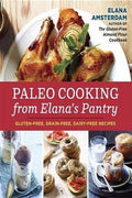 Paleo Cooking from Elana's Pantry: Gluten-Free, Grain-Free, Dairy-Free Recipes - MPHOnline.com