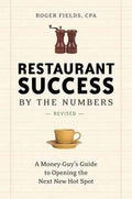 Restaurant Success by the Numbers, Second Edition: A Money-Guy's Guide to Opening the Next New Hot Spot - MPHOnline.com