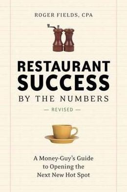 Restaurant Success by the Numbers, Second Edition: A Money-Guy's Guide to Opening the Next New Hot Spot - MPHOnline.com