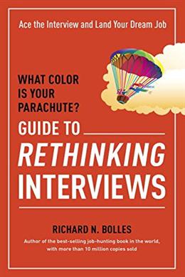 What Color Is Your Parachute? Guide to Rethinking Interviews: Ace the Interview an Land Your Dream Job - MPHOnline.com