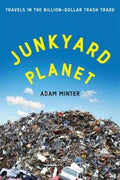 Junkyard Planet: Travels in the Billion-Dollar Trash Trade - MPHOnline.com