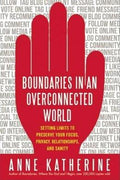 Boundaries in an Overconnected World: Setting Limits to Preserve Your Focus, Privacy, Relationships, and Sanity - MPHOnline.com