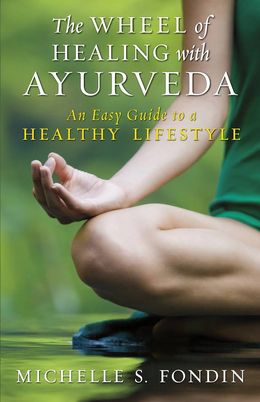 The Wheel Of Healing With Ayurveda: An Easy Guide To An Easy Guide To A Healthy Lifestyle - MPHOnline.com